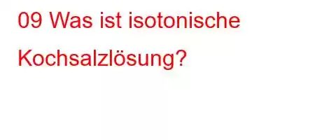 09 Was ist isotonische Kochsalzlösung