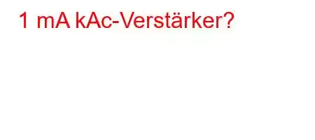 1 mA kAc-Verstärker