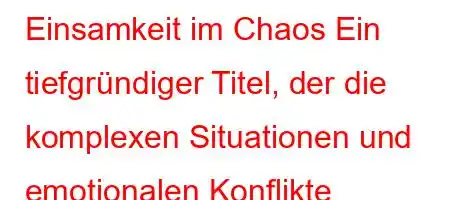 Einsamkeit im Chaos Ein tiefgründiger Titel, der die komplexen Situationen und emotionalen Konflikte beschreibt, in denen sich eine Person befindet.