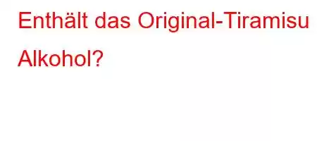 Enthält das Original-Tiramisu Alkohol