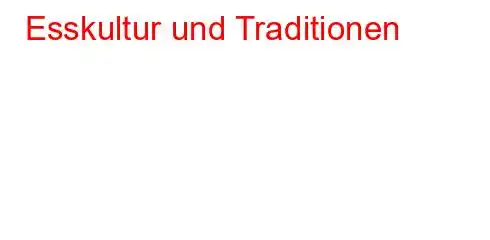 Esskultur und Traditionen