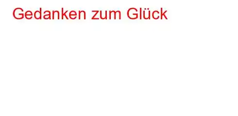 Gedanken zum Glück