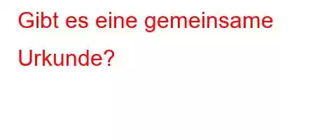 Gibt es eine gemeinsame Urkunde?