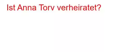 Ist Anna Torv verheiratet?