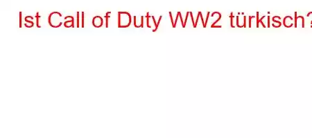 Ist Call of Duty WW2 türkisch?