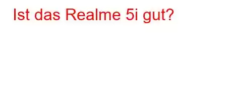 Ist das Realme 5i gut?