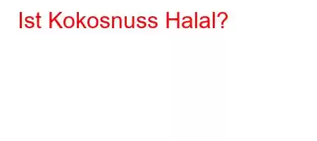 Ist Kokosnuss Halal?