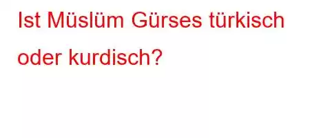 Ist Müslüm Gürses türkisch oder kurdisch