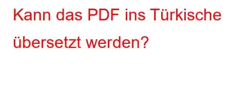 Kann das PDF ins Türkische übersetzt werden?