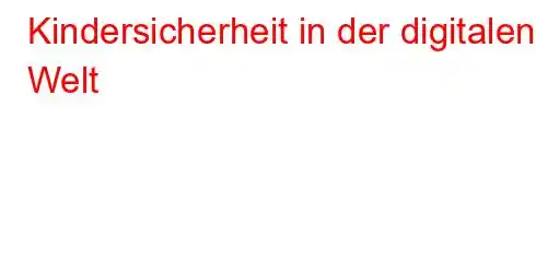 Kindersicherheit in der digitalen Welt