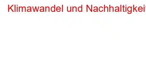 Klimawandel und Nachhaltigkeit