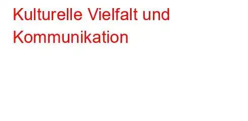 Kulturelle Vielfalt und Kommunikation