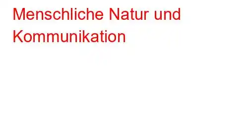 Menschliche Natur und Kommunikation