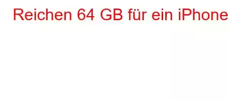 Reichen 64 GB für ein iPhone