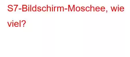 S7-Bildschirm-Moschee, wie viel?