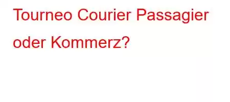 Tourneo Courier Passagier oder Kommerz