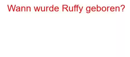 Wann wurde Ruffy geboren?