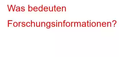 Was bedeuten Forschungsinformationen?