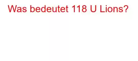 Was bedeutet 118 U Lions?