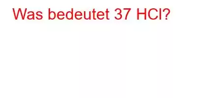 Was bedeutet 37 HCl?