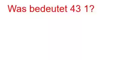 Was bedeutet 43 1