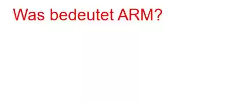 Was bedeutet ARM?