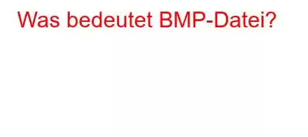 Was bedeutet BMP-Datei?