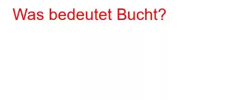 Was bedeutet Bucht?