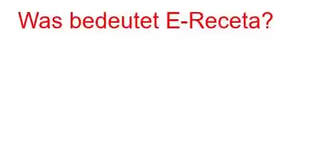 Was bedeutet E-Receta?