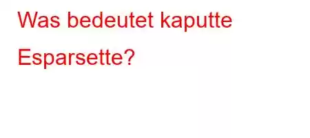 Was bedeutet kaputte Esparsette?