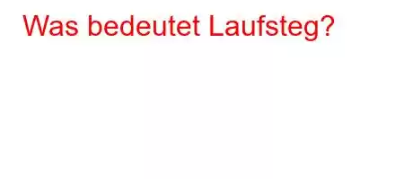 Was bedeutet Laufsteg?