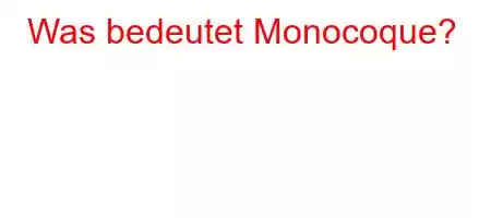 Was bedeutet Monocoque?