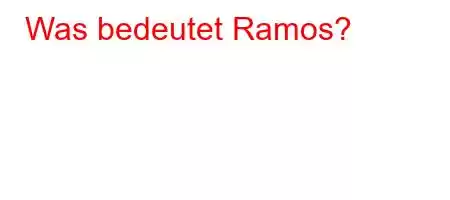 Was bedeutet Ramos?