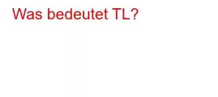 Was bedeutet TL?