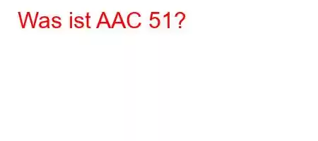 Was ist AAC 51