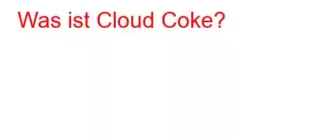 Was ist Cloud Coke?