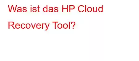 Was ist das HP Cloud Recovery Tool?