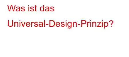 Was ist das Universal-Design-Prinzip?