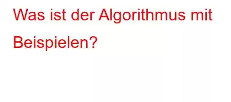 Was ist der Algorithmus mit Beispielen