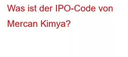 Was ist der IPO-Code von Mercan Kimya?