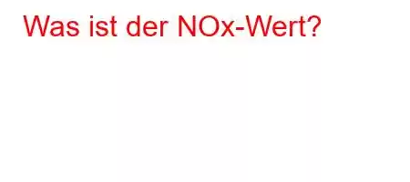 Was ist der NOx-Wert