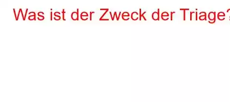 Was ist der Zweck der Triage?