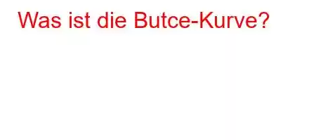 Was ist die Butce-Kurve