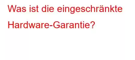 Was ist die eingeschränkte Hardware-Garantie?