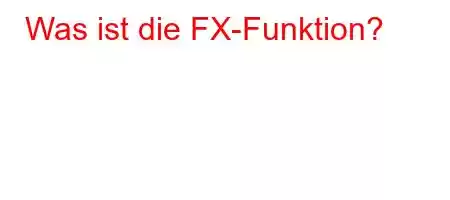 Was ist die FX-Funktion