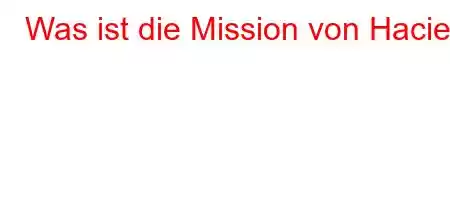 Was ist die Mission von Hacie