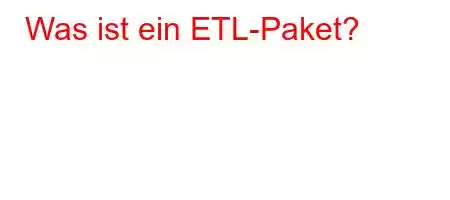 Was ist ein ETL-Paket?