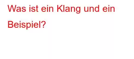 Was ist ein Klang und ein Beispiel?