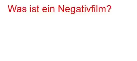 Was ist ein Negativfilm