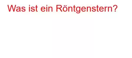 Was ist ein Röntgenstern?